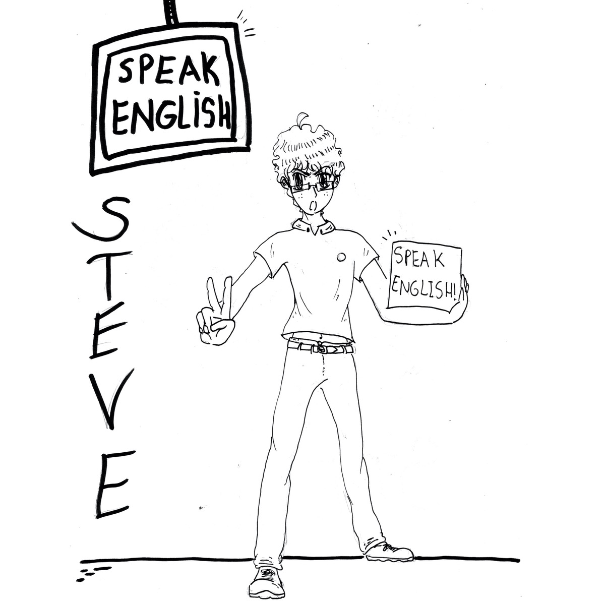 A black ink drawing of Steve in glasses and a polo shirt, giving a peace sign and holding a card that says Speak English!, under a sign that also says Speak English.